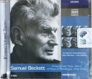 Krapp's Last Tape - Not I - A Piece of Monlogue - That Time written by Samuel Beckett performed by Jim Norton, Juliet Stevenson, Peter Marinker and John Moffatt on CD (Unabridged)